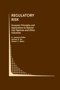 Kolbe / Myers / Tye |  Regulatory Risk: Economic Principles and Applications to Natural Gas Pipelines and Other Industries | Buch |  Sack Fachmedien