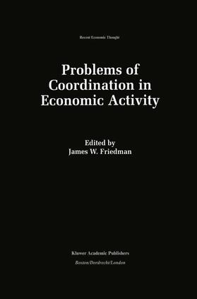 Friedman | Problems of Coordination in Economic Activity | Buch | 978-0-7923-9381-8 | sack.de
