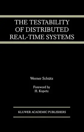 Schütz |  The Testability of Distributed Real-Time Systems | Buch |  Sack Fachmedien