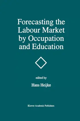 Heijke |  Forecasting the Labour Market by Occupation and Education | Buch |  Sack Fachmedien