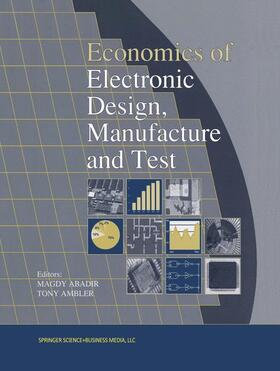 Ambler / Abadir | Economics of Electronic Design, Manufacture and Test | Buch | 978-0-7923-9471-6 | sack.de