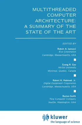 Iannucci / Smith / Halstead Jr |  Multithreaded Computer Architecture: A Summary of the State of the ART | Buch |  Sack Fachmedien
