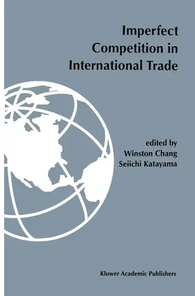Chang / Katayama | Imperfect Competition in International Trade | Buch | 978-0-7923-9546-1 | sack.de
