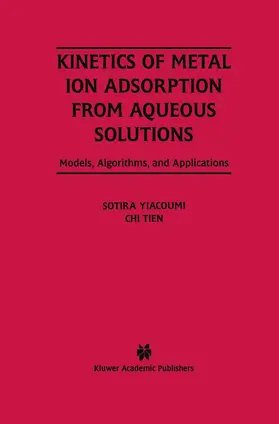 Yiacoumi |  Kinetics of Metal Ion Adsorption from Aqueous Solutions | Buch |  Sack Fachmedien