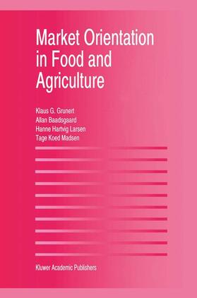 Grunert / Baadsgaard / Larsen | Market Orientation in Food and Agriculture | Buch | 978-0-7923-9649-9 | sack.de