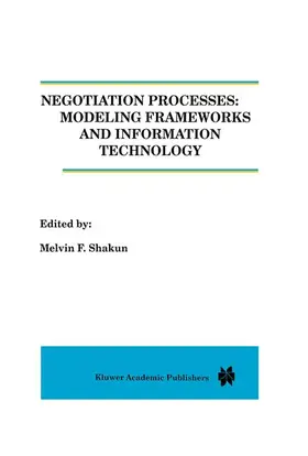 Shakun |  Negotiation Processes: Modeling Frameworks and Information Technology | Buch |  Sack Fachmedien