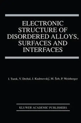 Turek / Drchal / Weinberger |  Electronic Structure of Disordered Alloys, Surfaces and Interfaces | Buch |  Sack Fachmedien