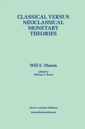 Butos / Mason |  Classical versus Neoclassical Monetary Theories | Buch |  Sack Fachmedien