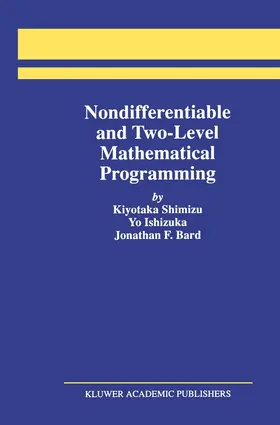 Shimizu / Ishizuka / Bard |  Nondifferentiable and Two-Level Mathematical Programming | Buch |  Sack Fachmedien