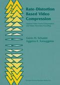 Katsaggelos / Schuster |  Rate-Distortion Based Video Compression | Buch |  Sack Fachmedien
