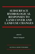 Taniguchi |  Subsurface Hydrological Responses to Land Cover and Land Use Changes | Buch |  Sack Fachmedien