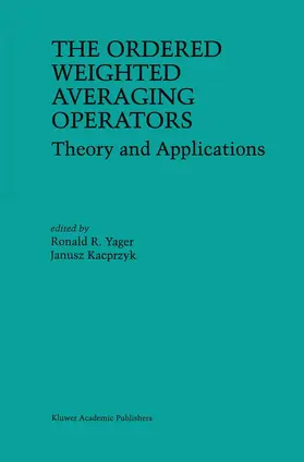 Yager / Kacprzyk |  The Ordered Weighted Averaging Operators | Buch |  Sack Fachmedien