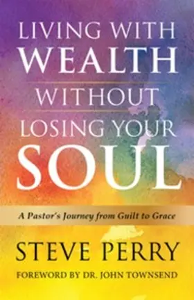 Perry |  Living With Wealth Without Losing Your Soul | eBook | Sack Fachmedien