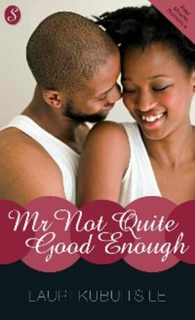 Kubuitsile |  Mr Not Quite Good Enough | eBook | Sack Fachmedien