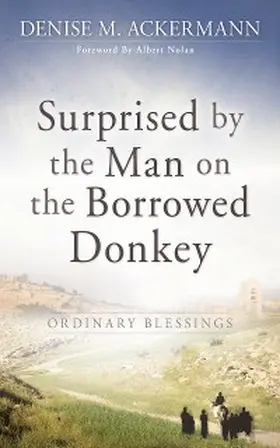 Ackermann |  Surprised by the man on the borrowed donkey: Ordinary Blessings | eBook | Sack Fachmedien