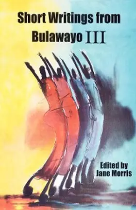 Morris: Short Writings from Bulawayo III | eBook | Sack Fachmedien
