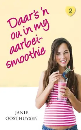 Oosthuysen |  Daar is 'n ou in my aarbei-smoothie | eBook | Sack Fachmedien
