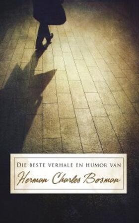 Bosman |  Die beste verhale en humor van Herman Charles Bosman | eBook | Sack Fachmedien