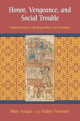 Arnade / Prevenier |  Honor, Vengeance, and Social Trouble | eBook | Sack Fachmedien