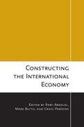 Abdelal / Blyth / Parsons |  Constructing the International Economy | eBook | Sack Fachmedien