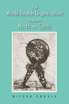 Chorev |  The World Health Organization between North and South | eBook | Sack Fachmedien