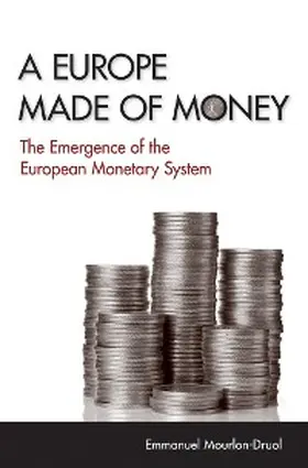 Mourlon-Druol |  A Europe Made of Money | eBook | Sack Fachmedien