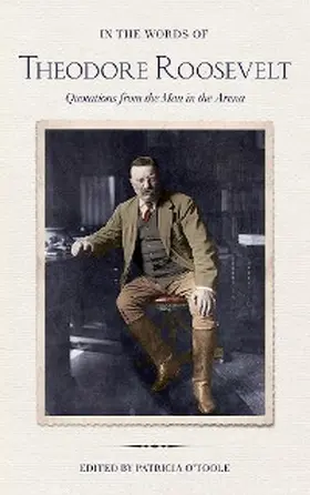 Roosevelt / O'Toole |  In the Words of Theodore Roosevelt | eBook | Sack Fachmedien