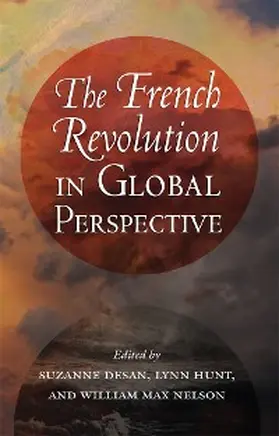 Desan / Hunt / Nelson |  The French Revolution in Global Perspective | eBook | Sack Fachmedien