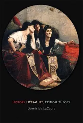 Lacapra |  History, Literature, Critical Theory | eBook | Sack Fachmedien