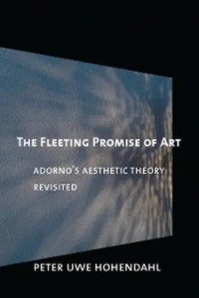 Hohendahl |  The Fleeting Promise of Art | eBook | Sack Fachmedien