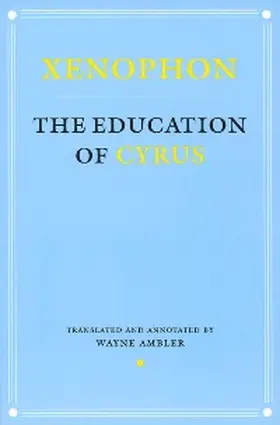 Xenophon |  The Education of Cyrus | eBook | Sack Fachmedien
