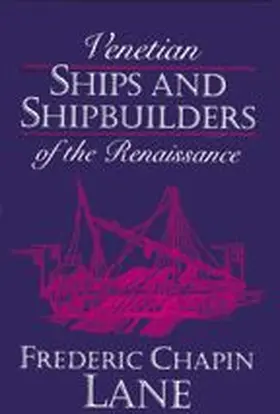 Lane |  Venetian Ships and Shipbuilders of the Renaissance | Buch |  Sack Fachmedien