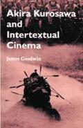 Goodwin |  Akira Kurosawa and Intertextual Cinema | Buch |  Sack Fachmedien
