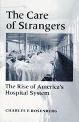 Rosenberg |  Care of Strangers Rise Amer Hosp | Buch |  Sack Fachmedien