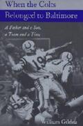 Gildea |  When the Colts Belonged to Baltimore: A Father and a Son, a Team and a Time | Buch |  Sack Fachmedien