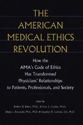 Baker / Caplan / Emanuel |  The American Medical Ethics Revolution | Buch |  Sack Fachmedien
