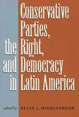 Middlebrook |  Conservative Parties, the Right, and Democracy in Latin America | Buch |  Sack Fachmedien