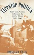 Craig |  Fireside Politics: Radio and Political Culture in the United States, 1920-1940 | Buch |  Sack Fachmedien