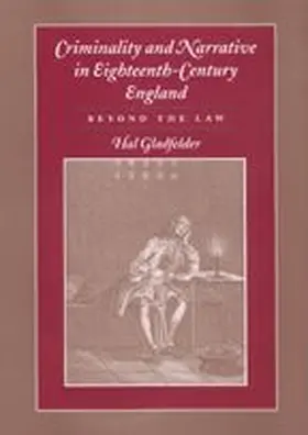 Gladfelder |  Criminality and Narrative in Eighteenth-Century England | Buch |  Sack Fachmedien