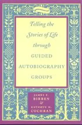 Birren / Cochran |  Telling the Stories of Life Through Guided Autobiography Groups | Buch |  Sack Fachmedien
