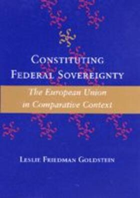 Goldstein | Constituting Federal Sovereignty: The European Union in Comparative Context | Buch | 978-0-8018-6663-0 | sack.de