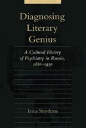 Sirotkina | Diagnosing Literary Genius: A Cultural History of Psychiatry in Russia, 1880-1930 | Buch | 978-0-8018-6782-8 | sack.de