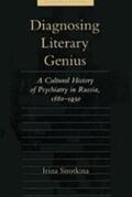 Sirotkina |  Diagnosing Literary Genius: A Cultural History of Psychiatry in Russia, 1880-1930 | Buch |  Sack Fachmedien
