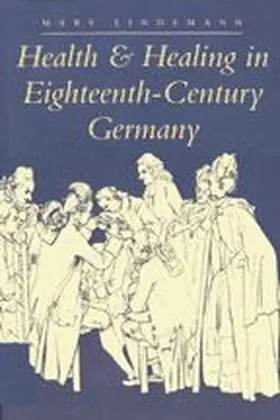 Lindemann |  Health & Healing in Eighteenth-Century Germany | Buch |  Sack Fachmedien
