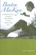 Anderson |  Benton Mackaye: Conservationist, Planner, and Creator of the Appalachian Trail | Buch |  Sack Fachmedien