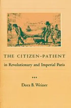 Weiner |  The Citizen-Patient in Revolutionary and Imperial Paris | Buch |  Sack Fachmedien