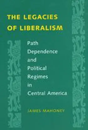 Mahoney | The Legacies of Liberalism | Buch | 978-0-8018-7105-4 | www.sack.de