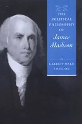 Sheldon |  The Political Philosophy of James Madison | Buch |  Sack Fachmedien