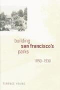 Young |  Building San Francisco's Parks, 1850-1930 | Buch |  Sack Fachmedien