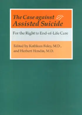 Foley / Hendin |  The Case against Assisted Suicide | eBook | Sack Fachmedien